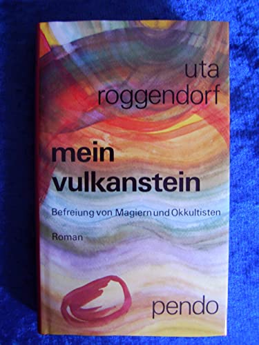 Mein Vulkanstein. Befreiung von Magiern und Okkultisten. Roman