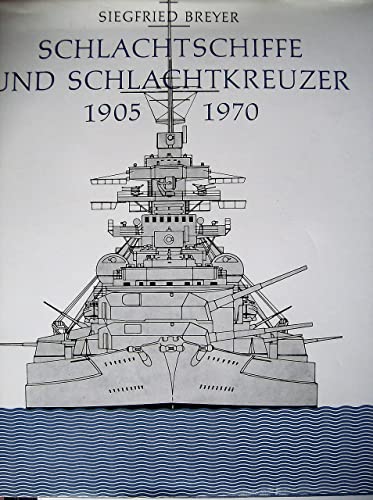 Schlachtschiffe und Schlachtkreuzer 1905 - 1970. Mit 922 Seitenrissen, Decksplänen, Querschnitten...