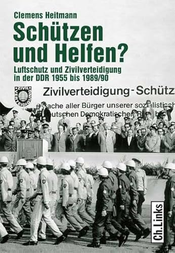 Schützen und helfen?. Luftschutz und Zivilverteidigung in der DDR 1955 bis 1989/90