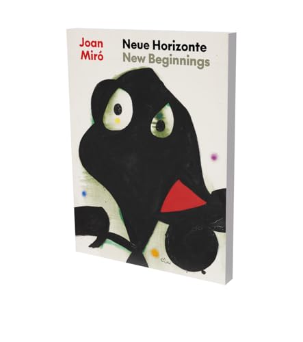 Joan Miró - New Beginnings : Cat. Zpk Zentrum Paul Klee Bern