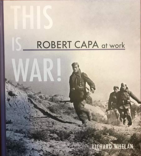 THIS IS WAR Robert Capa at Work