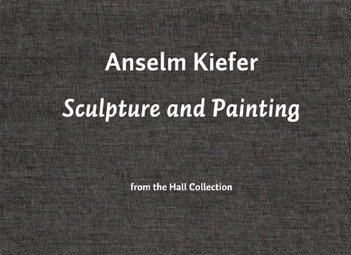 Anselm Kiefer: Sculture and Paintings from the Hall Collection