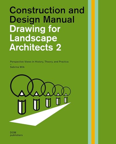 Drawing for Landscape Architects 2 : Perspective Views in History, Theory, and Practice