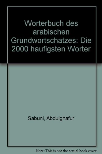 Wörterbuch des arabischen Grundwortschatzes. Die 2000 häufigsten Wörter.