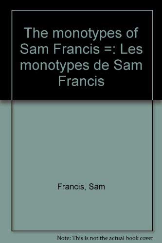 The Monotypes of Sam Francis: Les Monotypes De Sam Francis