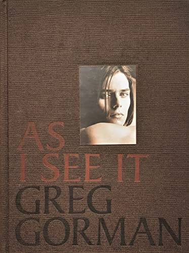 Greg Gorman - As I See It. (Vorwort von Elton John. Schlusswort von John Hurt)