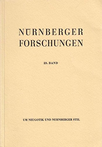 Um Neugotik und Nürnberger Stil. Studien zum Problem der künstlerischen Vergangenheitsrezeption i...
