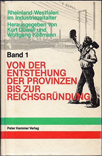 Rheinland-Westfalen im Industriezeitalter. Beiträge zur Landesgeschichte des 19. und 20. Jahrhund...