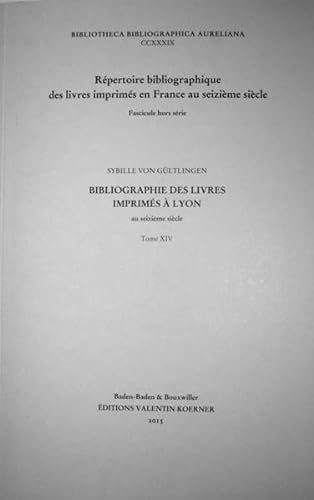 Bibliographie Des Livres Imprimes a Lyon Au Seizieme Siecle