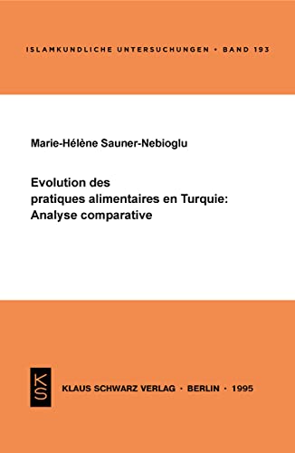 Evolution des pratiques alimentaires en Turquie: Analyse comparative (Islamkundliche Untersuchungen)