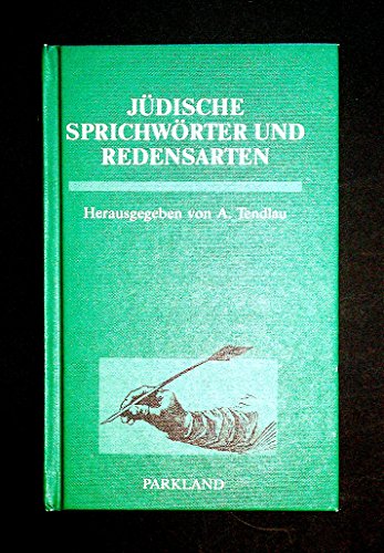 Jüdische Sprichwörter und Redensarten. Als Beitrag zur Volks-, Sprach- und Sprichwörter-Kunde. Au...