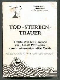 Tod - Sterben - Trauer. Bericht über die 1. Tagung zur Thanato-Psychologie vom 4.-6. November 198...