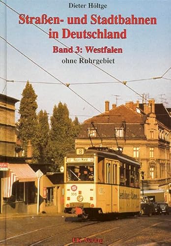 Straßen- und Stadtbahnen in Deutschland Band 3. Westfalen (ohne Ruhrgebiet)