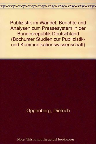 Publizistik im Wandel. Berichte u. Analysen zum Pressesystem in d. Bundesrepublik Deutschland. Te...
