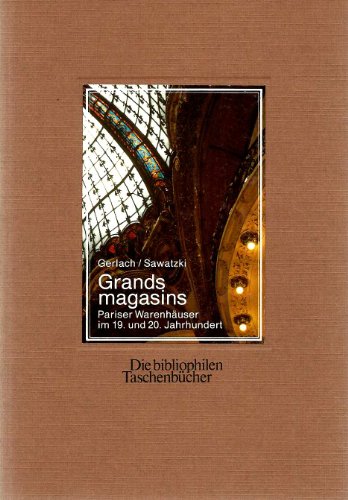 Grands magasins oder die Geburt des Warenhauses im Paris des 19. Jahrhunderts. Fotogr. von Dieter...