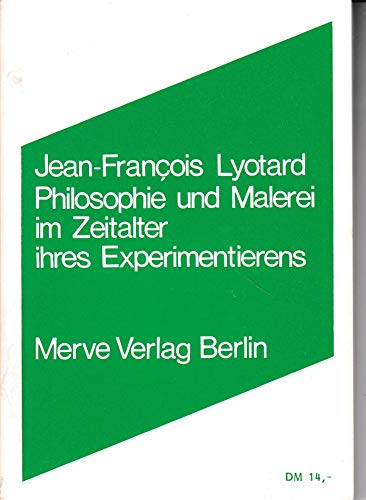 Philosophie und Malerei im Zeitalter ihres Experimentierens. Aus dem Französischen von Marianne K...