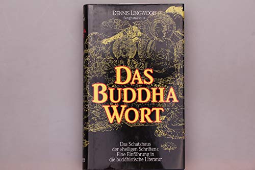 Das Buddha-Wort (Das Schatzhaus der heiligen Schriften des Buddhismus - Eine Einführung in die ka...