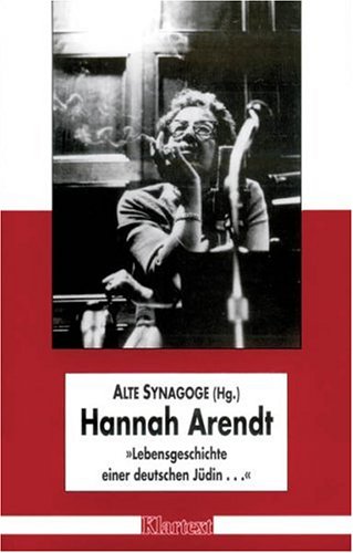 Hannah Arendt: Lebensgeschichte einer deutschen Ju?din-- (Studienreihe der Alten Synagoge) (Germa...