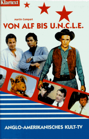 Von Alf bis U.N.C.L.E. [Uncle]. Anglo-amerikanisches Kult-TV.