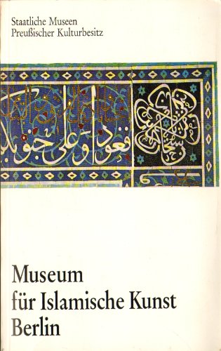 MUSEUM FÜR ISLAMISCHE KUNST BERLIN: KATALOG 1979 Zweite, Überarbeitete Und Erweiterte Auflage Mit...