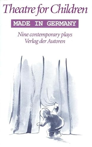 Theatre for Children, Made in Germany : Ine Contemporary Plays