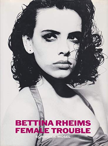 Bettina Rheims. Female trouble ---------- [ Texte en Français ]