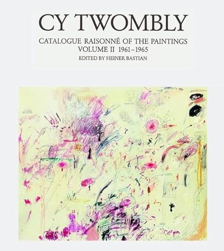 Cy Twombly: Catalogue Raisonne of the Paintings, Volume II 1961-1965