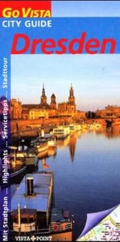Dresden : [mit Stadtplan, Highlights, Servicetipps, Stadttour]. von / Go Vista : City-Guide