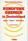 Rundfunk-Gremien [Rundfunkgremien] in Deutschland. Namen - Organe - Institutionen. Herausgegeben ...