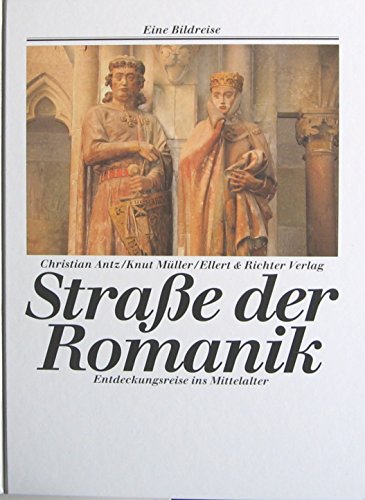 Straße der Romanik. Eine Bildreise.: Entdeckungsreisen ins Mittelalter.