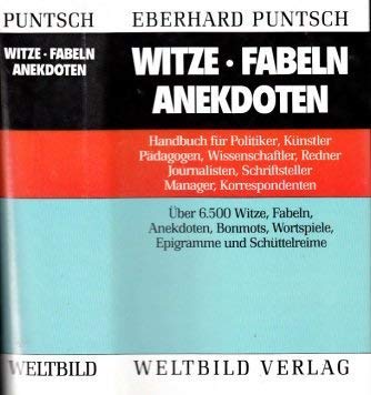 Witze - Fabeln - Anekdoten. Handbuch für Politiker, Künstler, Pädagogen, Wissenschaftler, Redner,...
