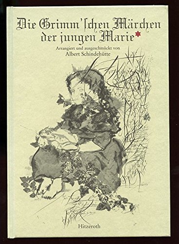 Die Grimm'schen Märchen der jungen Marie*. Arrangiert und ausgeschmückt von Albert Schindehütte. ...