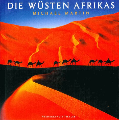 Die Wüsten Afrikas. Fotografie und Text Michael Martin. Vorwort Malidoma und Sobonfu Somé. Musik ...