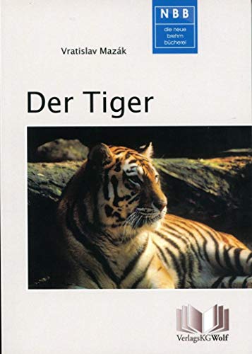 Der Tiger (Panthera Tigris) 4., unverand. Auflage, Nachdruck der 3. Auflage von 1983