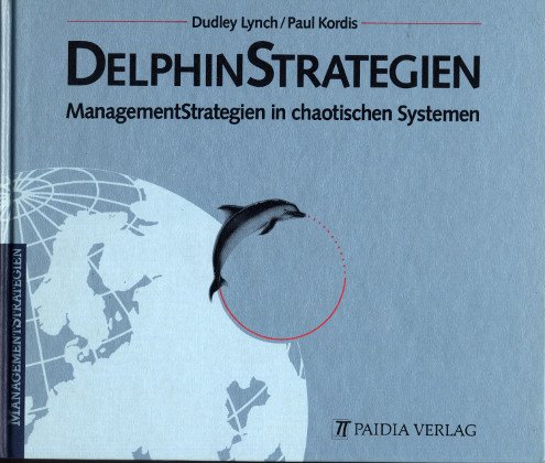 DELPHINSTRATEGIEN: MANAGEMENTSTATEGIEN IN CHAOTISCHEN SYSTEMEN