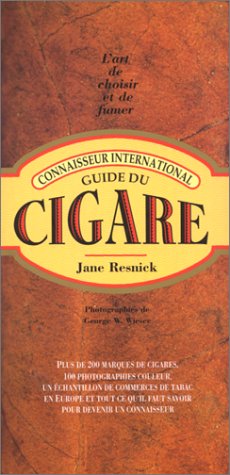 Connaisseur international : guide du cigare. Lart de chosir et de Fumer