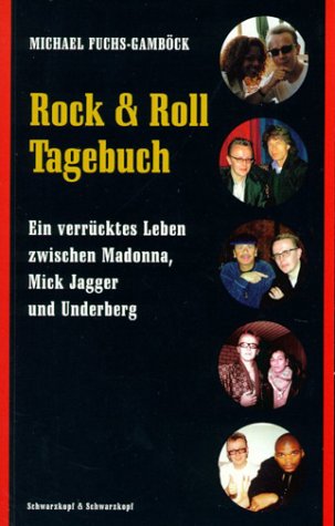 Rock & Roll Tagebuch (Ein verrücktes Leben zwischen Madonna, Mick Jagger und Underberg)