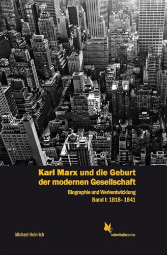 Karl Marx und die Geburt der modernen Gesellschaft Bd. 1, 1818 bis 1841
Karl Marx und die Geburt der modernen Gesellschaft Bd. 1, 1818 bis 1841