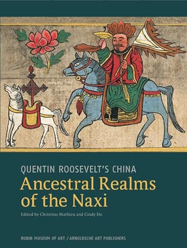 Quentin Roosevelt's China: Ancestral Realms of the Naxi
