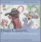 Hans Clauert, der märkische Eulenspiegel. Hans Clauerts wundersame Geschichten, kurzweilig und se...