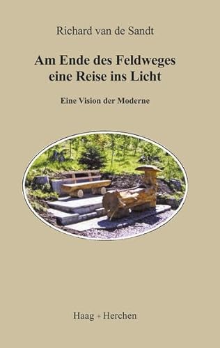 Am Ende des Feldweges eine Reise ins Licht Eine Vision der Moderne