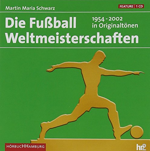 Die Fußball Weltmeisterschaften 1954-2002 in Originaltönen