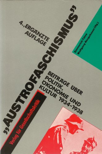Austrofaschismus - Beiträge über Politik, Ökonomie und Kultur 1934-1938