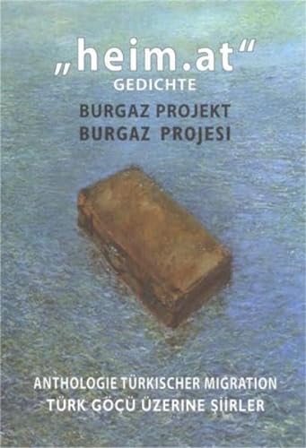 Heim.at. Burgaz Project: Anthologie Türkischer migration. Gedichte von Migrantinnen und Migranten...
