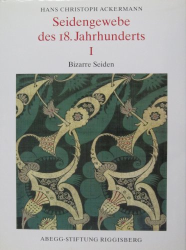 Seidengewebe des 18. Jahrhunderts I: Bizarre Seiden