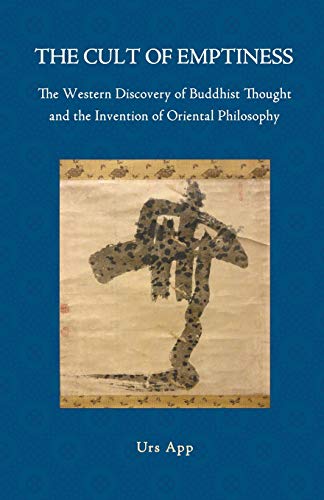 The Cult of Emptiness. the Western Discovery of Buddhist Thought and the Invention of Oriental Philosophy (Paperback or Softback)
The Cult of Emptiness. the Western Discovery of Buddhist Thought and the Invention of Oriental Philosophy (Paperback or Softback)