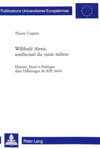 Willibad Alexis, intellectuel du juste milieu - Thierry Carpent