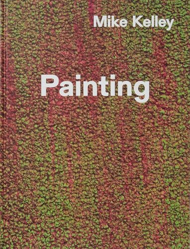 Mike Kelley : Timeless Painting