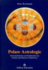Polare Astrologie : Tierkreisabschnitte und Kombinationen von Zeichen und Häusern in Stichworten.