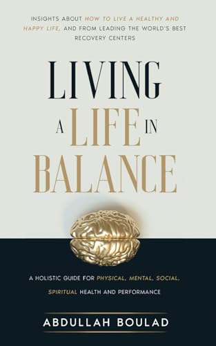 Living a Life in Balance : A Holistic Guide for Physical, Mental, Social, Spiritual Health & Performance
Living a Life in Balance : A Holistic Guide for Physical, Mental, Social, Spiritual Health & Performance